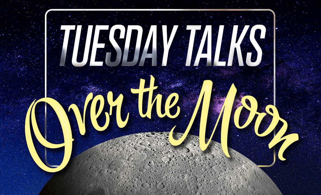 TuesdayTalksOverTheMoon Tuesday Talks Over The Moon